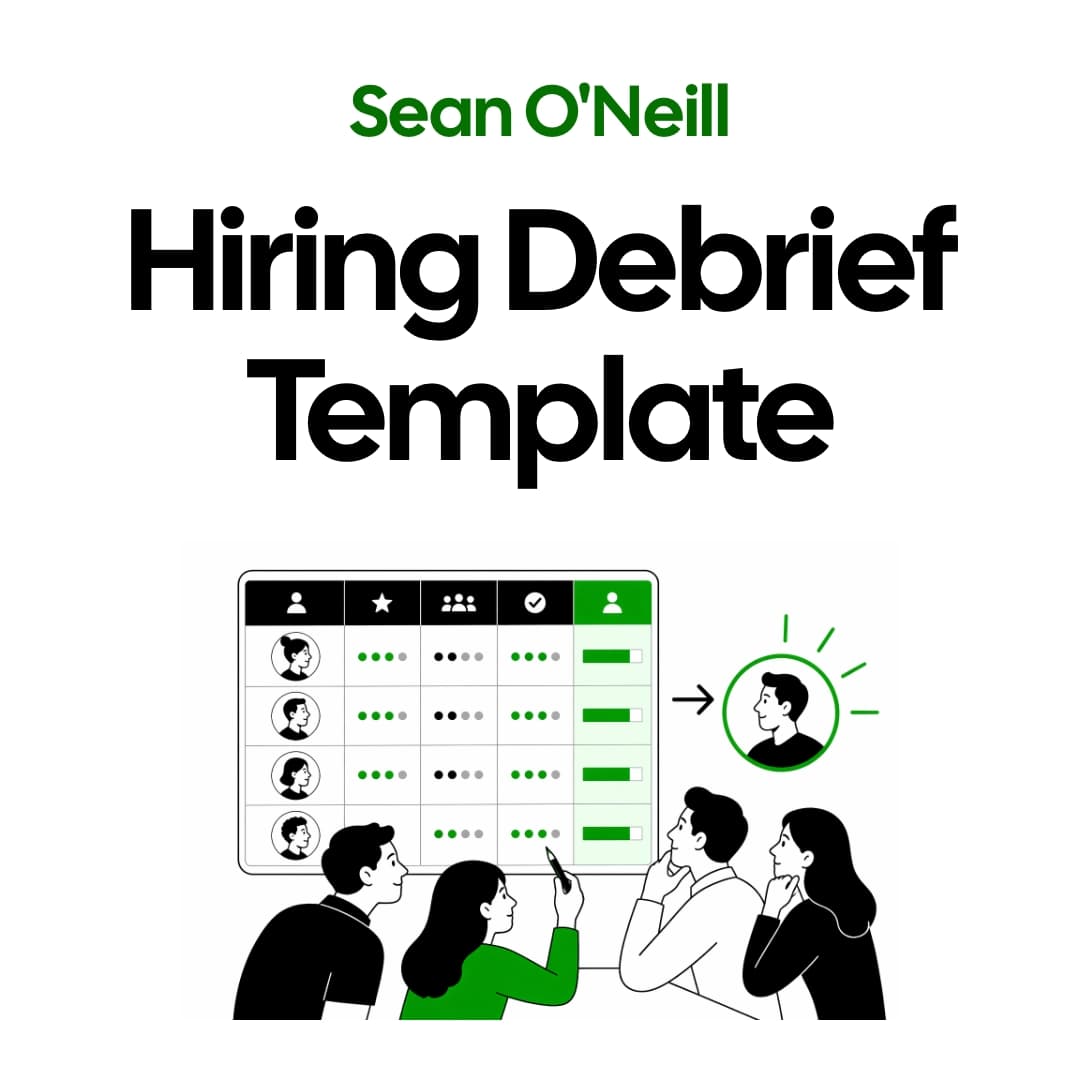 Sean O’Neill’s Hiring Debrief Template